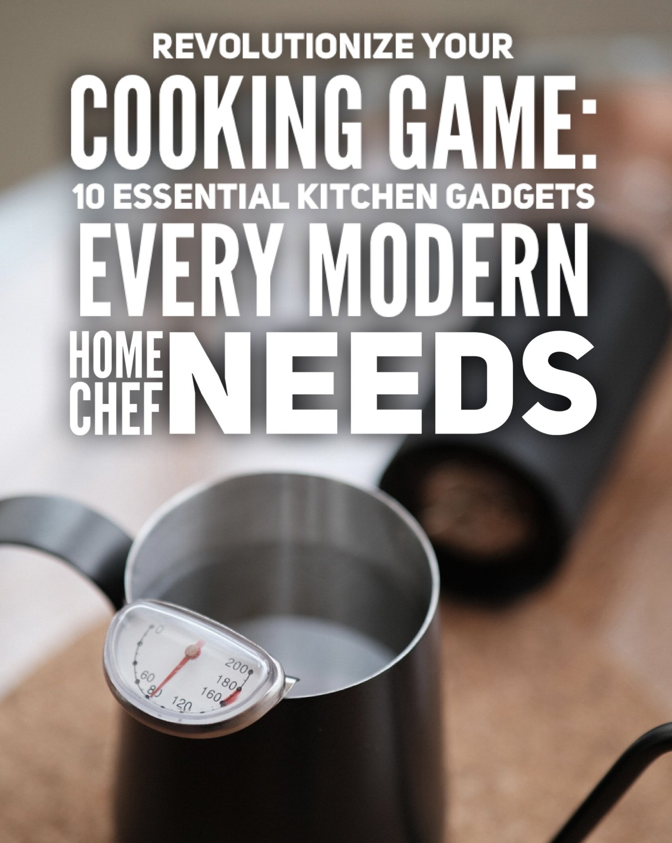 5 High-Tech Kitchen Gadgets That Will Revolutionize Your Cooking Game