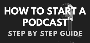 How to Start a Podcast: A Step-by-Step Guide