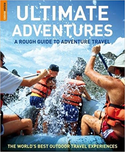 The Ultimate Guide to Adventure Travel: Everything You Need to Know