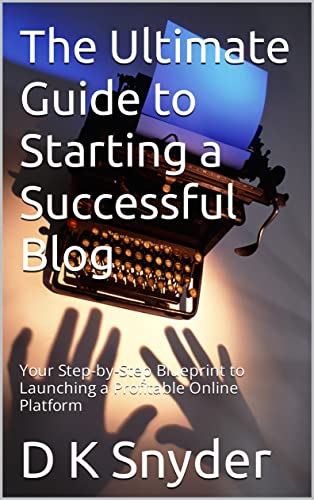 The Ultimate Guide to Starting a Successful Blog